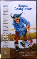 PILIPIUK, Andrzej - KONAN Destylator [Fabryka Słów, Lublin 2016]