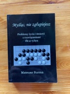 Myśląc nie zgłupiejesz 4-5 kyu Mateusz Surma [gra w GO]
