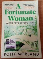 A Fortunate Woman: A Country Doctors Story Polly Morland