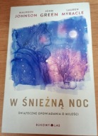 W śnieżną noc John Green, Lauren Myracle, Maureen Johnson