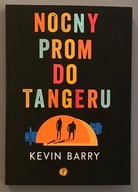 NOCNY PROM DO TANGERU - KEVIN BARRY