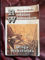 Mazo de la Roche “Droga Wakefield. Rodzina Whiteoaków”
