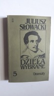 DZIELA WYBRANE 5 Dramaty - Juliusz Slowacki