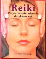 REIKI – PRZYWRACANIE ZDROWIA DOTYKIEM RĄK - Tanmaya Honervogt