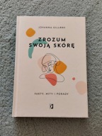Johanna Gillbro - Zrozum swoją skórę - Fakty mity i porady