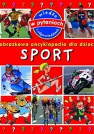 SPORT Obrazkowa encyklopedia dla dzieci, Wiedza w pytaniach i odpowiedziach