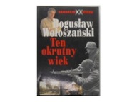 Ten okrutny wiek, Sensacje XX wieku Bogusław Wołoszański