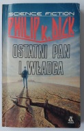 Ostatni pan i władca - Philip K. Dick