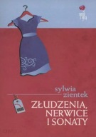 Złudzenia, nerwice i sonaty Sylwia Zientek