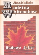 RODZINA WHITEOAKÓW. BUDOWA JALNY MAZO DE LA ROCHE