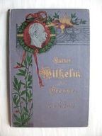 KAISER WILHELM DER GROSSE-WILHELM I HOHENZOLLERN przedwojenna KSIĄŻKA 1897