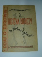 Higiena kobiety to piękno i zdrowie O. Mackiewicz 1949