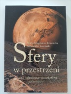 Sfery w przestrzeni, czyli tajemnice starożytnej astronomii / Kosowska OPIS