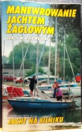 Manewrowanie jachtem żaglowym (Jacht na silniku) Jerzy W. DZIEWULSKI [1996]
