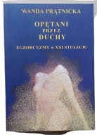 Wanda Prątnicka OPĘTANI PRZEZ DUCHY egzorcyzmy NOWA