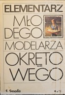 Elementarz młodego modelarza okrętowego - Stefan Smolis