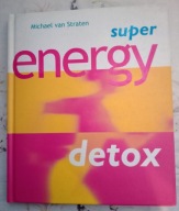 Super Energy Detox Michael van Straten Detoks Oczyszczanie Przepisy Porady