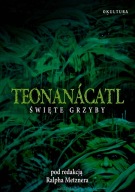 Ralph Metzner – Teonanácatl. Święte Grzyby