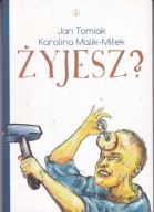 Żyjesz? Jan Tomiak, Karolina Malik-Miłek