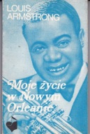 Moje życie w Nowym Orleanie Louis Armstrong