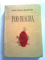 POD BLACHĄ - J.I. Kraszewski