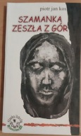 Szamanka zeszła z gór Piotr Jan Kos