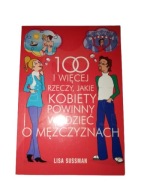 100 I WIĘCEJ RZECZY, JAKIE KOBIETY POWINNA WIEDZIEĆ O MĘŻCZYZNACH - SUSSMAN