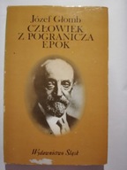 CZŁOWIEK Z POGRANICZA EPOK - JÓZEF GŁOMB