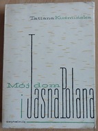 Mój dom i jasna polana Tatiana Kuźmińska