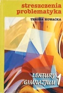Streszczenia, problematyka Lektury Gimnazjum 1 Nowacka Teresa
