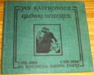 GŁÓWKI DZIECIĘCE Jan Kasprowicz