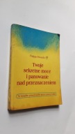 TWOJE SEKRETNE MOCE I PANOWANIE NAD PRZEZNACZENIEM - Morando