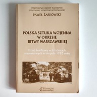 Paweł Żarkowski POLSKA SZTUKA WOJENNA W OKRESIE BITWY WARSZAWSKIEJ MON
