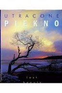 Utracone piękno Lost beauty Praca zbiorowa