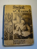 ŚWIAT w obrazach. Nr 1 listopad 1931. Cykl biograficzny I: Józef Piłsudski.
