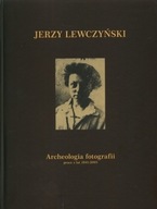 Jerzy Lewczyński Archeologia fotografii FOTOGRAFIA