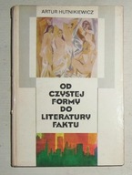 ARTUR HUTNIKIEWICZ - OD CZYSTEJ FORMY DO LITERATURY FAKTU - DOBRY STAN