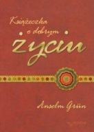 Książeczka o dobrym życiu Anselm Grun