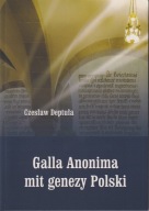 Galla Anonima mit genezy Polski ; jak nowa