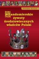 Sandomierskie żywoty średniowiecznych władców PL