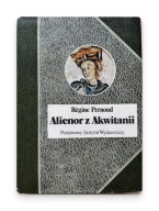 Alienor z Akwitanii Régine Pernoud PIW BSL Twarda okładka Stan Bardzo Dobry