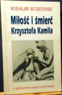 Miłość i śmierć Krzysztofa Kamila, Wiesław BUDZYŃSKI [autograf Autora 1998]