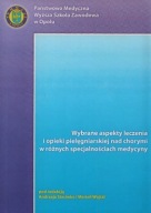WYBRANE ASPEKTY LECZENIA i OPIEKI PIELĘGNIARSKIEJ A. STECIWKO, M. WOJTAL