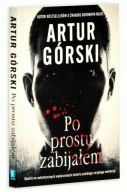 PO PROSTU ZABIJAŁEM Artur Górski ( Seryjny Morderca)