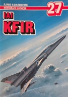Monografie Lotnicze 27 - IAI KFIR M. Gołembiewski, R, Kwas