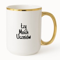KUBEK ELEGANT 425ml ŁZY MOICH UCZNIÓW prezent dla nauczyciela