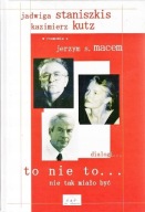 To nie to nie tak miało być Dialogi Jadwiga Staniszkis Kazimierz Kutz