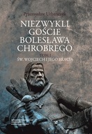 Niezwykli goście Bolesława Chrobrego, t. 1, Św. Wojciech i jego bracia ; jn