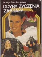 Gdyby życzenia zabijały Jadwiga Courths-Mahler