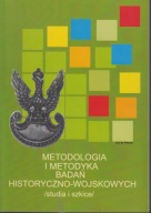 Metodologia i metodyka badań historyczno-wojskowych ; jak nowa